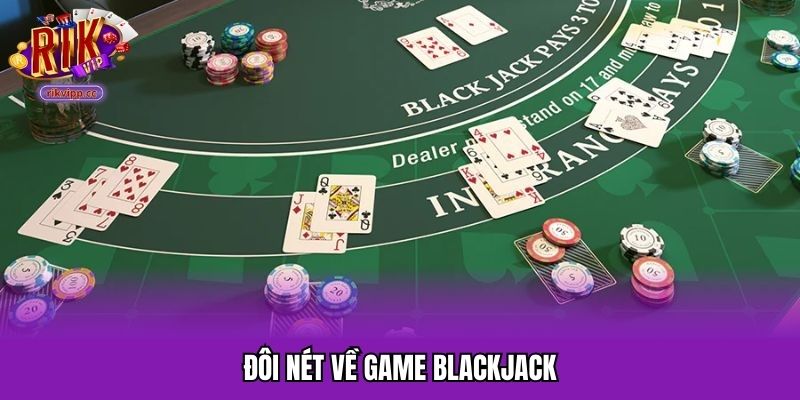 Đôi nét về game Blackjack