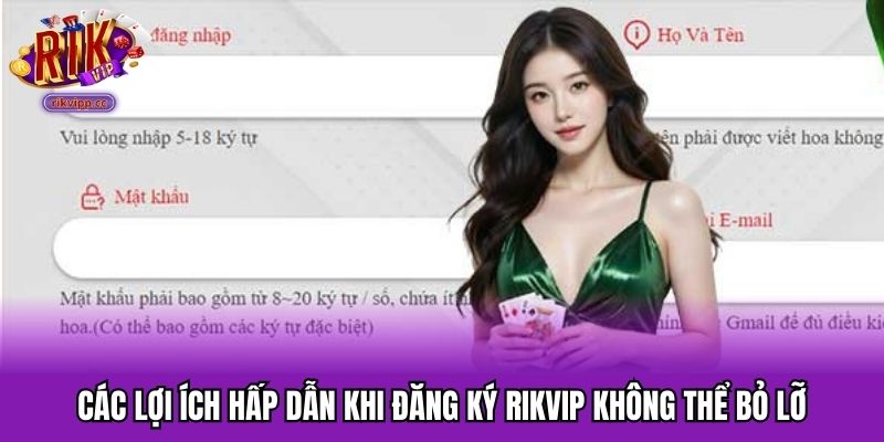 Các lợi ích hấp dẫn khi đăng ký RIKVIP không thể bỏ lỡ