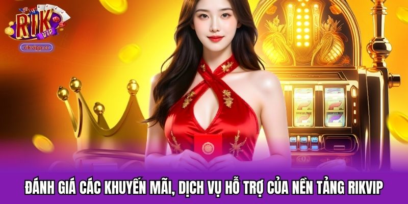 Đánh giá nhà cái tập trung vào khuyến mãi và dịch vụ hỗ trợ