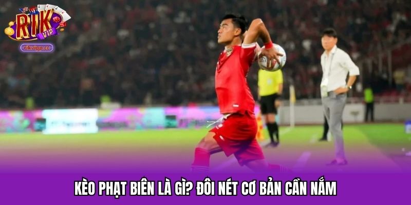 Kèo phạt biên là gì? đôi nét cơ bản cần nắm