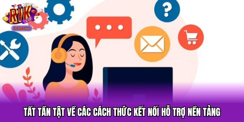 Tất tần tật về các cách thức kết nối hỗ trợ nền tảng