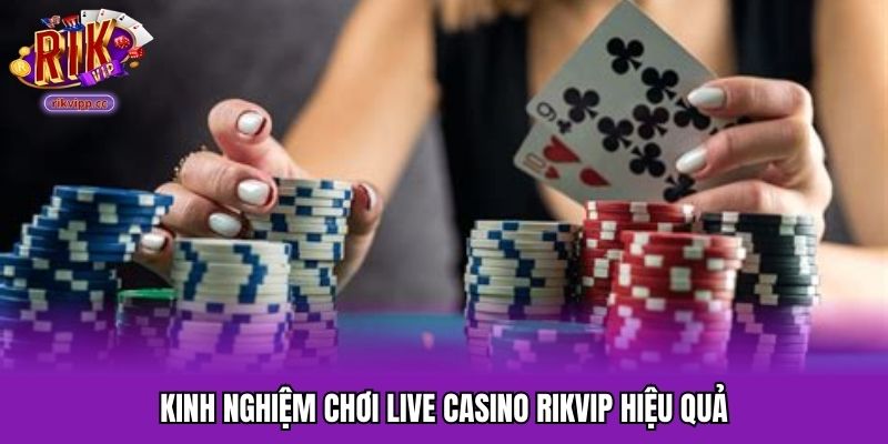 Mẹo chơi hiệu quả tại sảnh game live casino