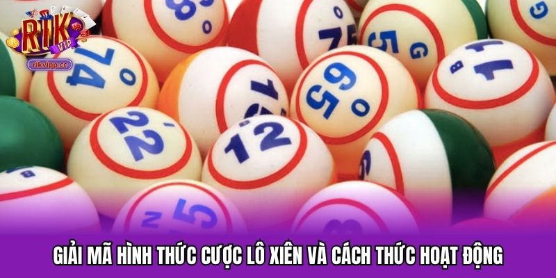 Giải mã hình thức cược lô xiên và cách thức hoạt động
