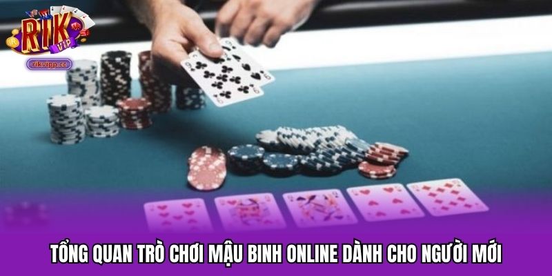 Tổng quan trò chơi mậu binh online dành cho người mới