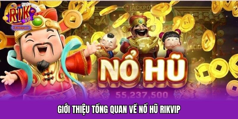 Thông tin cơ bản về nổ hũ tại cổng game