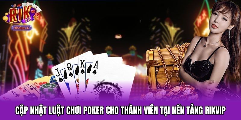 Luật chơi poker cơ bản của nền tảng RIKVIP 