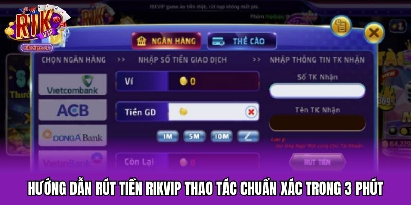 Hướng dẫn rút tiền RIKVIP chuẩn xác 2026
