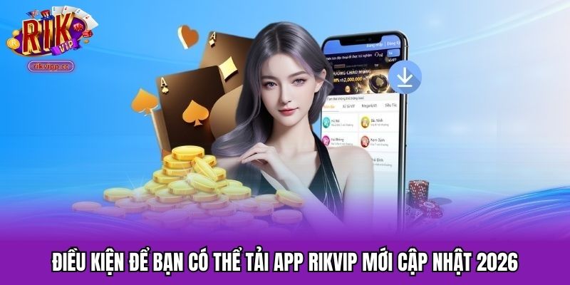 Điều kiện cần trước khi tải ứng dụng cổng game thuận lợi