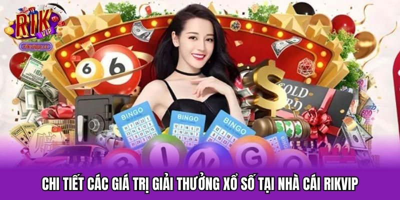 Mức thưởng xổ số RikVip cao hơn so với nhiều sân chơi khác